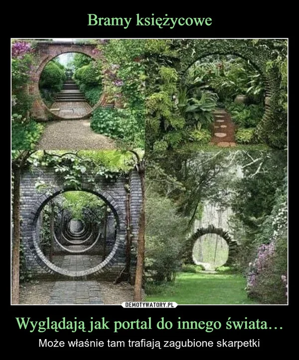 Bramy księżycowe Wyglądają jak portal do innego świata…