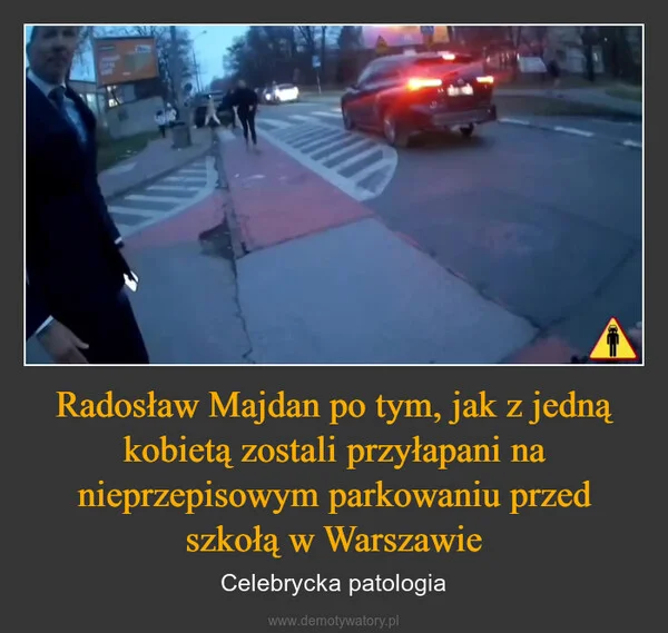 
    Radosław Majdan po tym, jak z jedną kobietą zostali przyłapani na nieprzepisowym parkowaniu przed szkołą w Warszawie