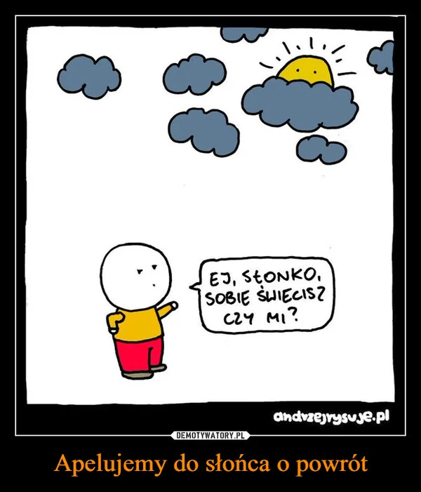 
    Apelujemy do słońca o powrót