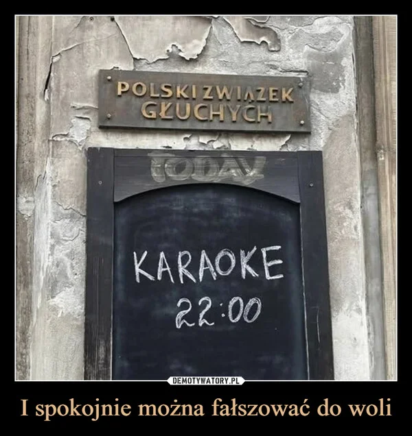 I spokojnie można fałszować do woli