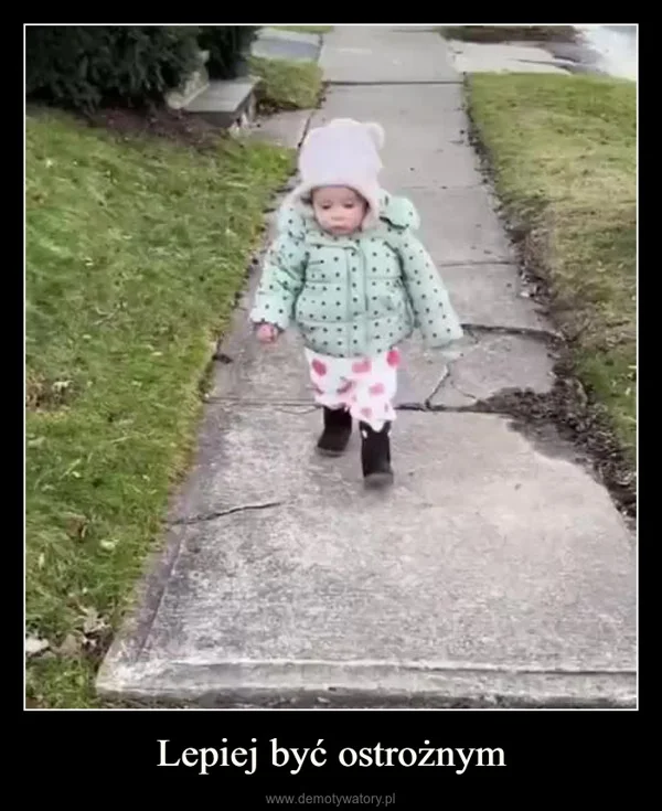 
    Lepiej być ostrożnym