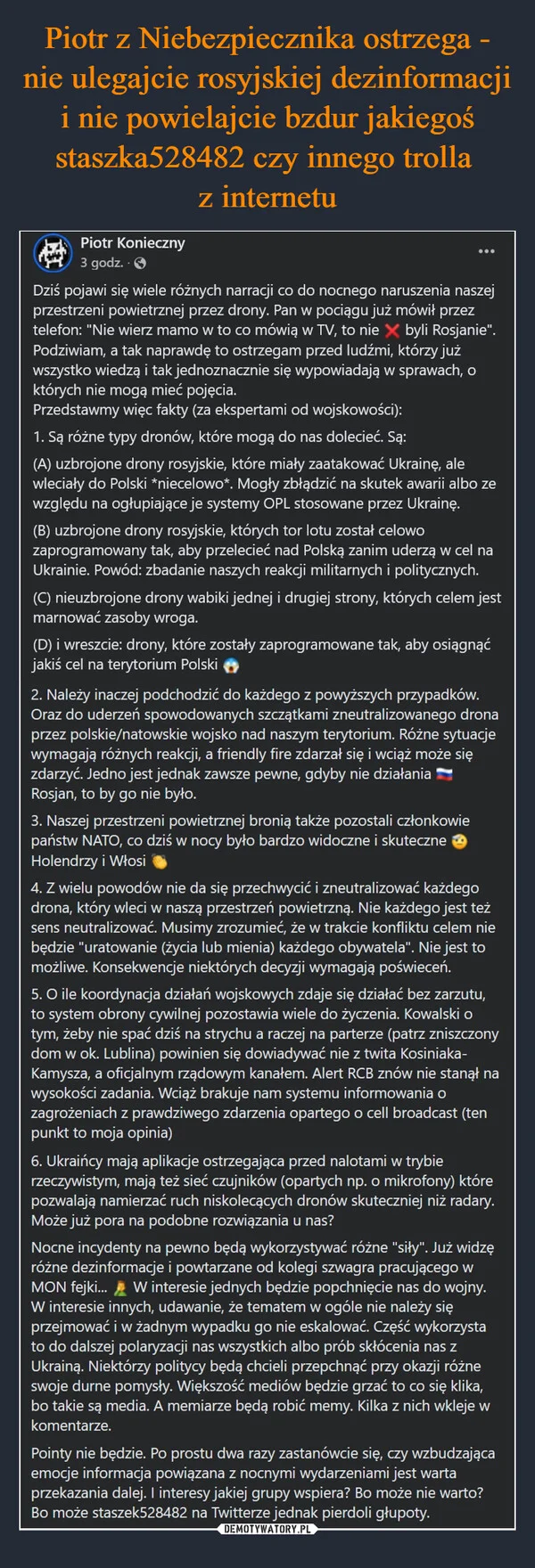 
    Piotr z Niebezpiecznika ostrzega - nie ulegajcie rosyjskiej dezinformacji i nie powielajcie bzdur jakiegoś staszka528482 czy innego trolla z internetu