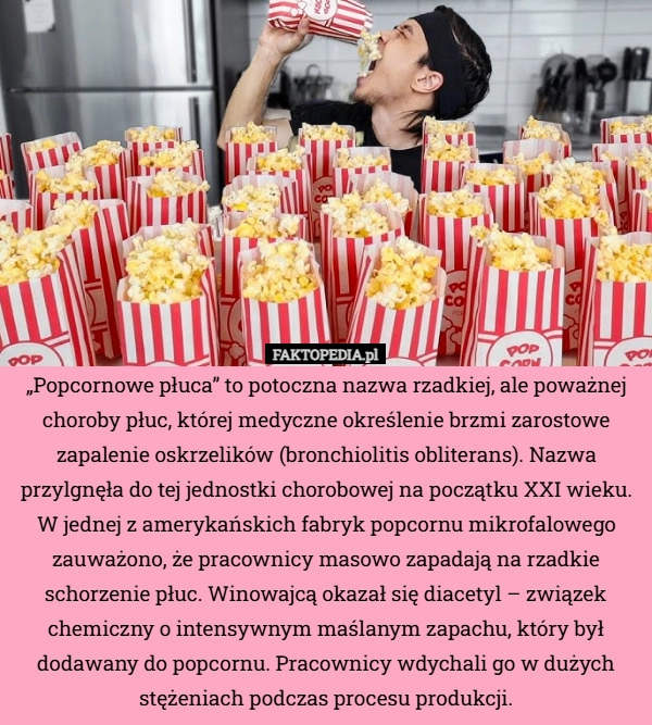 „Popcornowe płuca” to potoczna nazwa rzadkiej, ale poważnej choroby płuc,