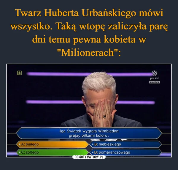 
    Twarz Huberta Urbańskiego mówi wszystko. Taką wtopę zaliczyła parę dni temu pewna kobieta w 