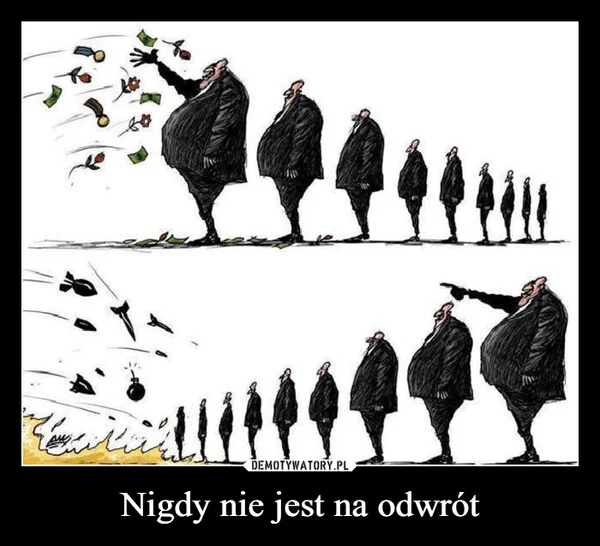 
    Nigdy nie jest na odwrót
