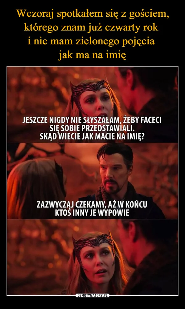 Wczoraj spotkałem się z gościem, którego znam już czwarty rok i nie mam zielonego pojęcia jak ma na imię