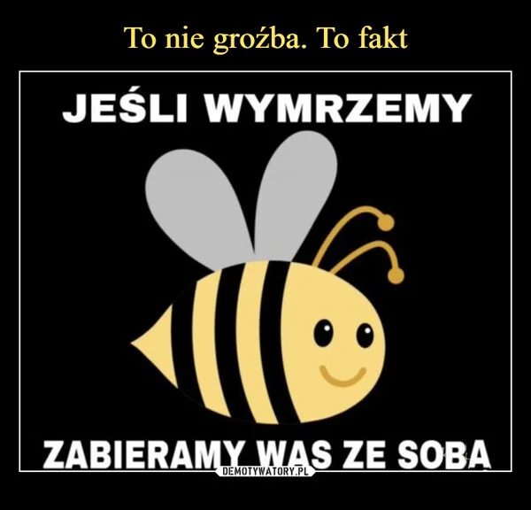 To nie groźba. To fakt