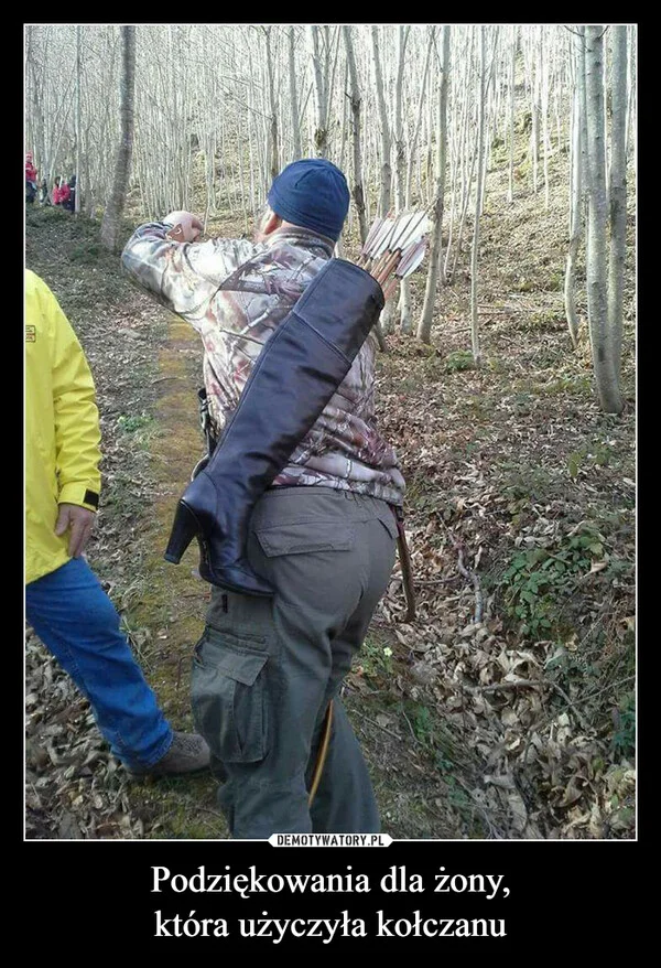 
    Podziękowania dla żony, która użyczyła kołczanu