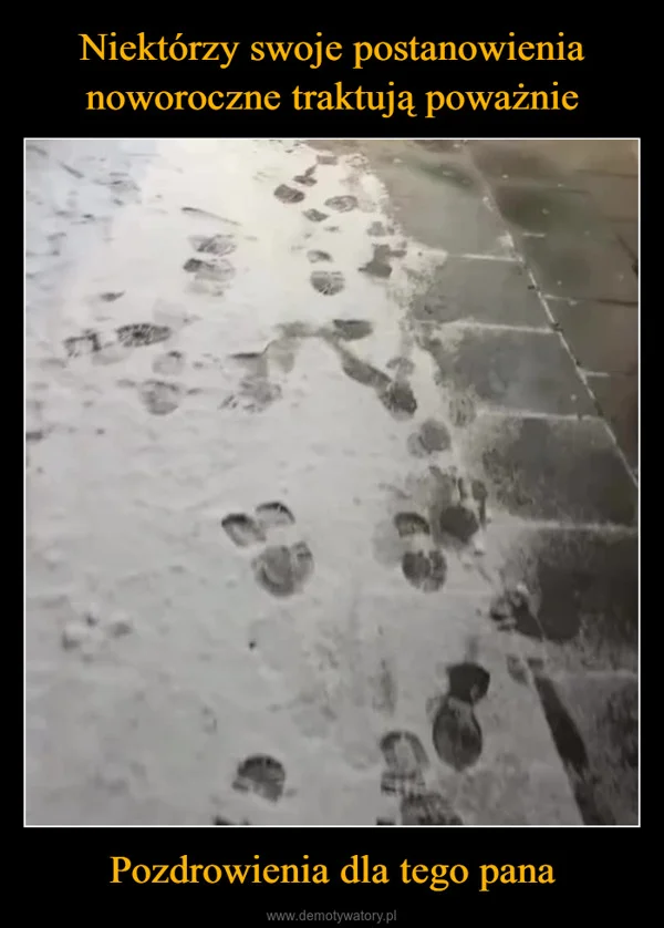 Niektórzy swoje postanowienia noworoczne traktują poważnie Pozdrowienia dla tego pana