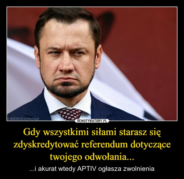 Gdy wszystkimi siłami starasz się zdyskredytować referendum dotyczące twojego odwołania...