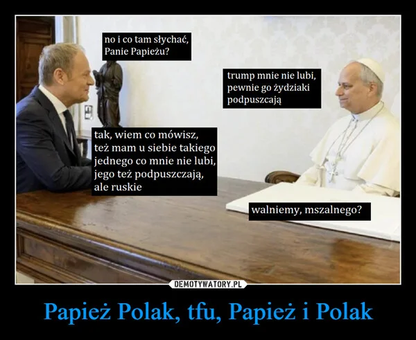 
    Papież Polak, tfu, Papież i Polak