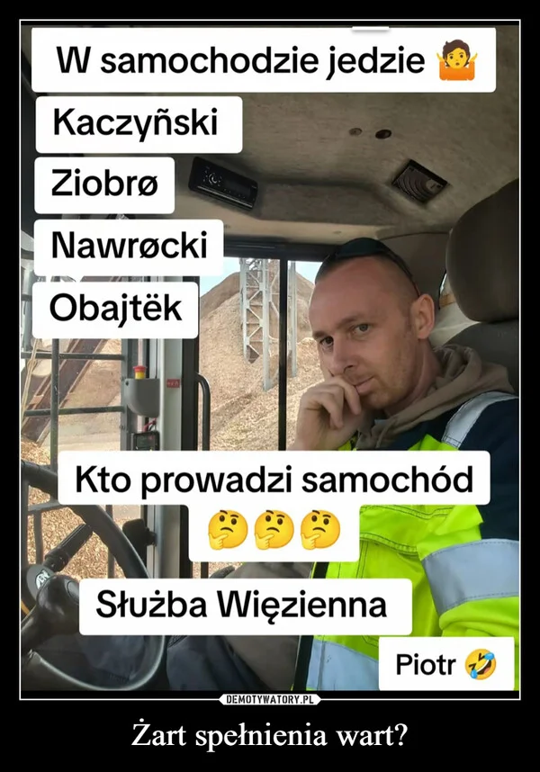 
    Żart spełnienia wart?