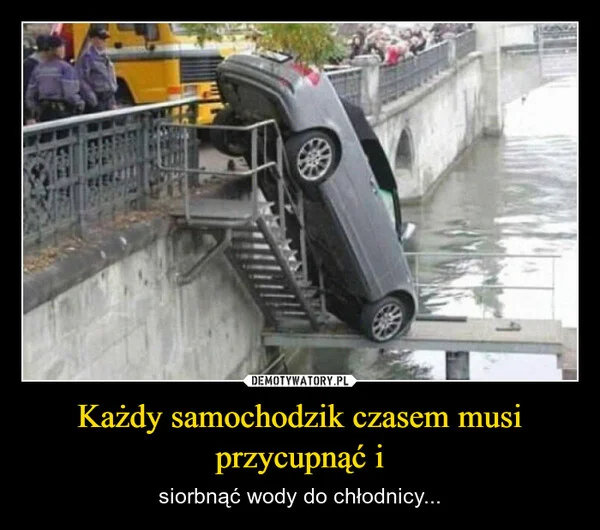 
    Każdy samochodzik czasem musi przycupnąć i