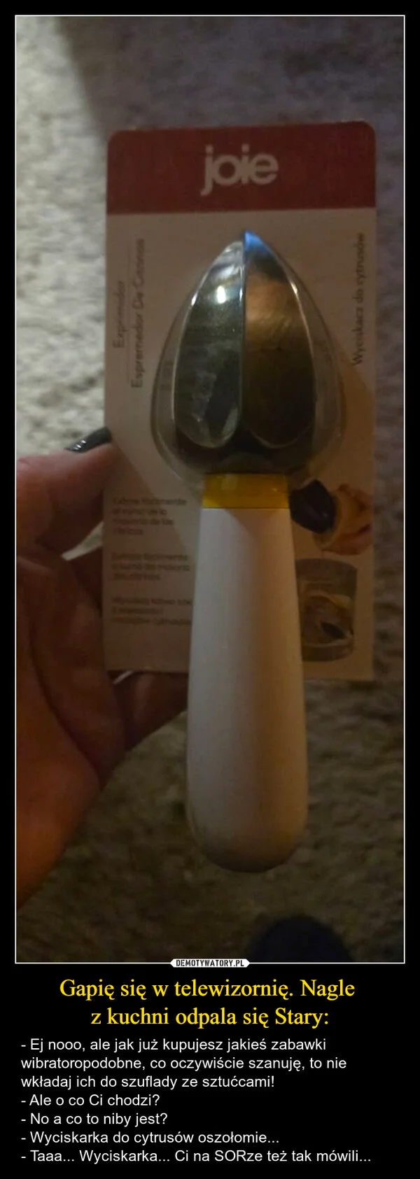 Gapię się w telewizornię. Nagle z kuchni odpala się Stary: