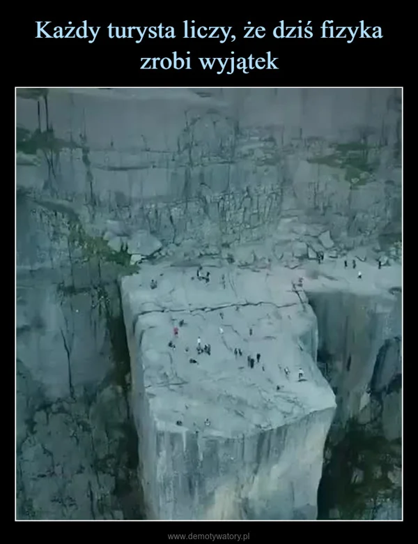 Każdy turysta liczy, że dziś fizyka zrobi wyjątek