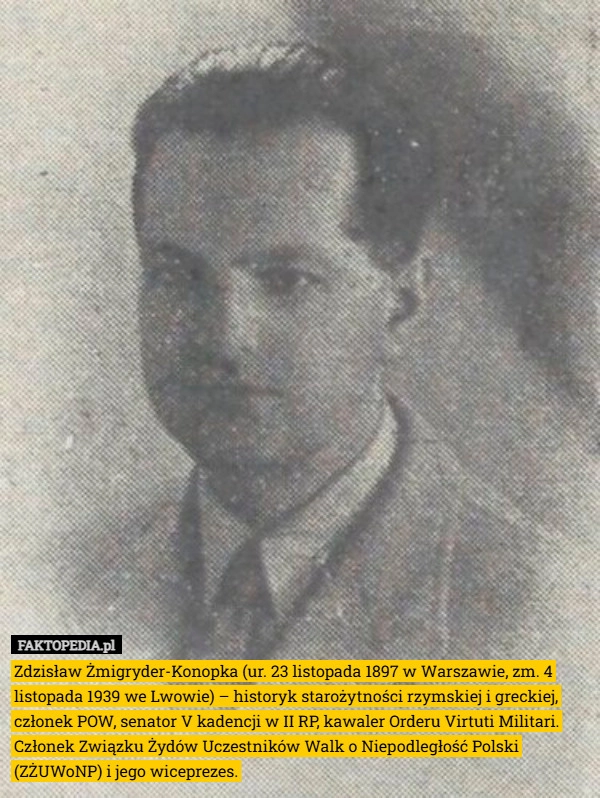
    Zdzisław Żmigryder-Konopka (ur. 23 listopada 1897 w Warszawie, zm. 4 listopada