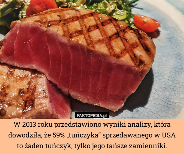 
    W 2013 roku przedstawiono wyniki analizy, która dowodziła, że 59% „tuńczyka”