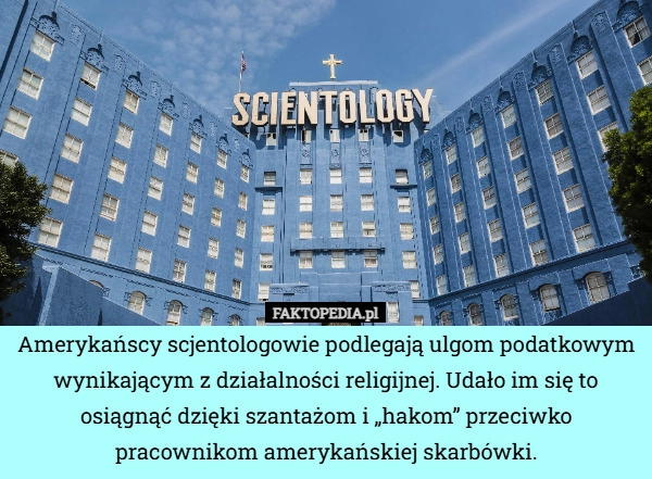 
    Amerykańscy scjentologowie podlegają ulgom podatkowym wynikającym z działalności
