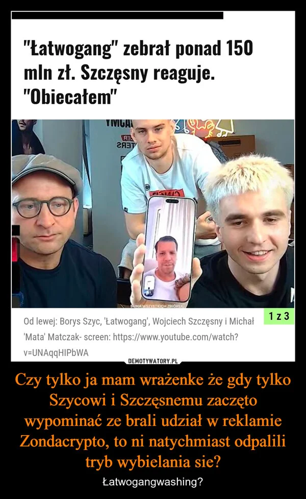 
    Czy tylko ja mam wrażenke że gdy tylko Szycowi i Szczęsnemu zaczęto wypominać ze brali udział w reklamie Zondacrypto, to ni natychmiast odpalili tryb wybielania sie?