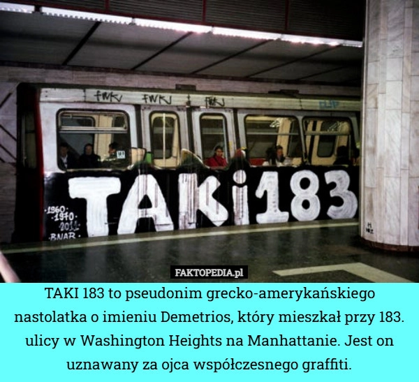 TAKI 183 to pseudonim grecko-amerykańskiego nastolatka o imieniu Demetrios,