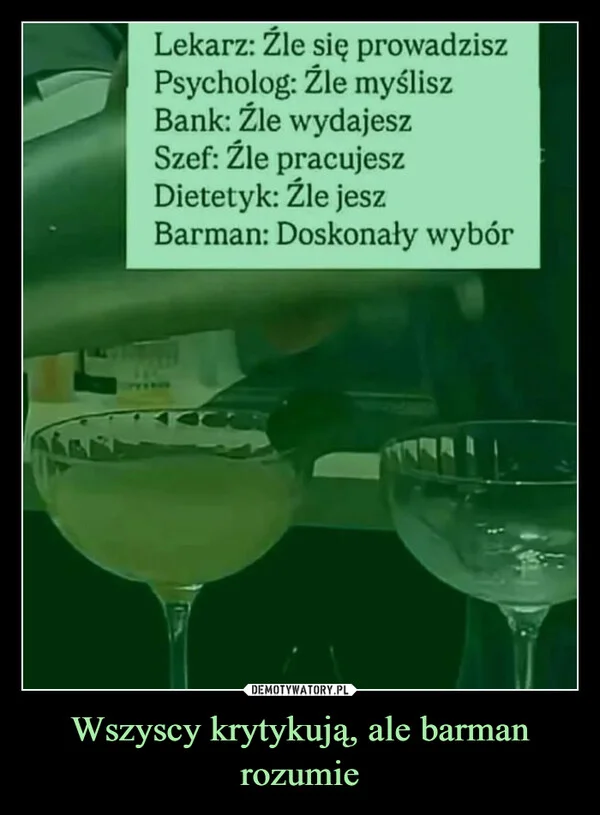 
    Wszyscy krytykują, ale barman rozumie