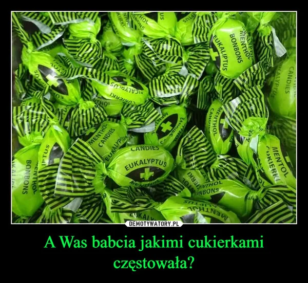 A Was babcia jakimi cukierkami częstowała?