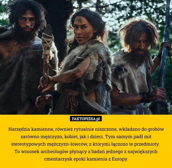 
    Narzędzia kamienne, również rytualnie niszczone, wkładano do grobów zarówno