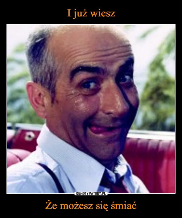 
    I już wiesz Że możesz się śmiać