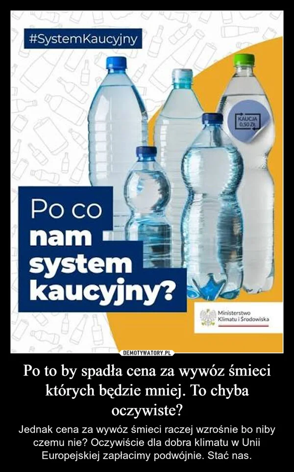 
    Po to by spadła cena za wywóz śmieci których będzie mniej. To chyba oczywiste?