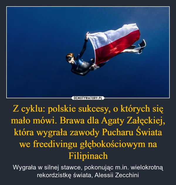 
    Z cyklu: polskie sukcesy, o których się mało mówi. Brawa dla Agaty Załęckiej, która wygrała zawody Pucharu Świata we freedivingu głębokościowym na Filipinach