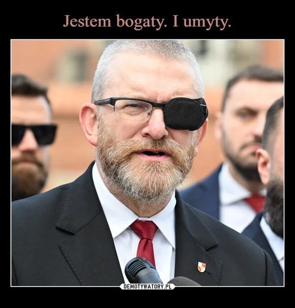 
    Jestem bogaty. I umyty.