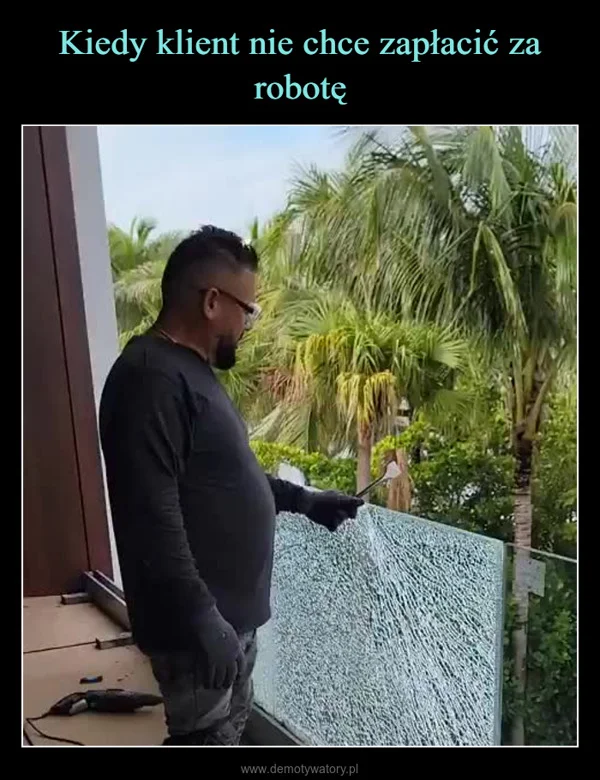 
    Kiedy klient nie chce zapłacić za robotę