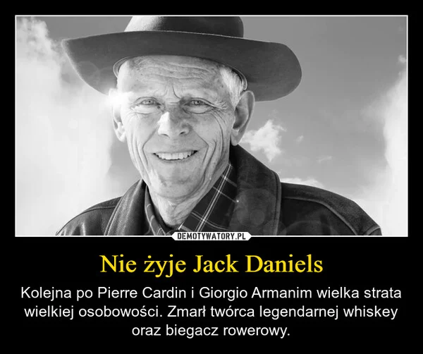 
    Nie żyje Jack Daniels
