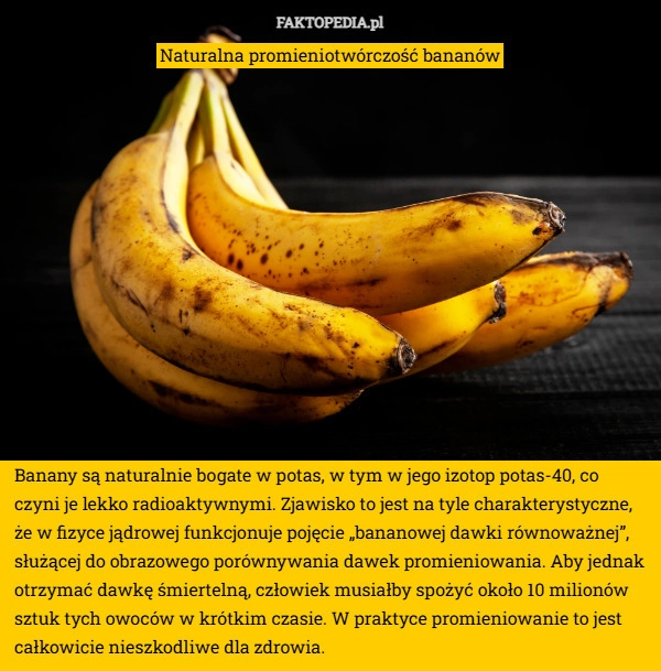 Banany są naturalnie bogate w potas, w tym w jego izotop potas-40, co czyni