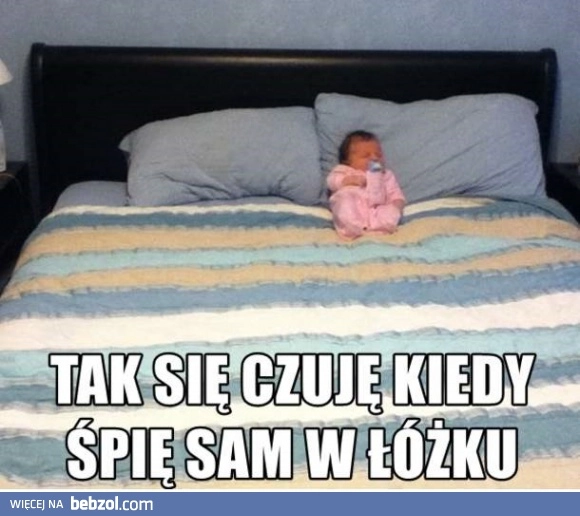 
    Łóżko tylko dla mnie