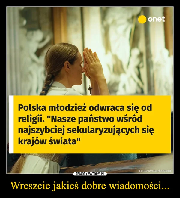 
    Wreszcie jakieś dobre wiadomości...