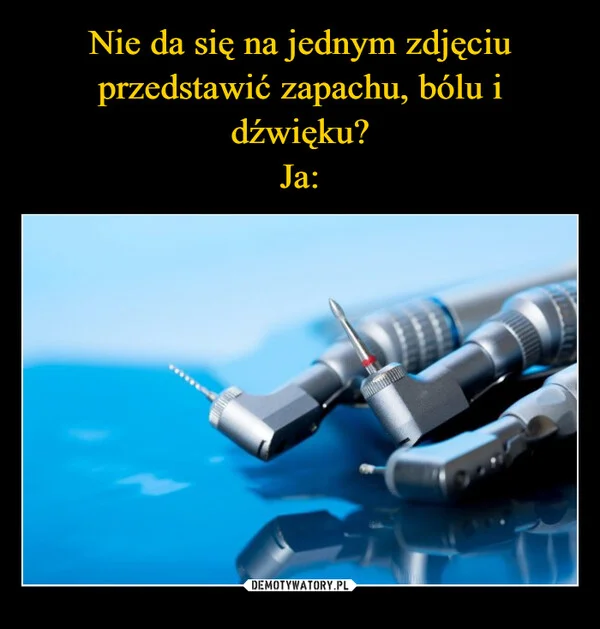 Nie da się na jednym zdjęciu przedstawić zapachu, bólu i dźwięku? Ja: