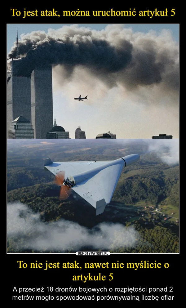 
    To jest atak, można uruchomić artykuł 5 To nie jest atak, nawet nie myślicie o artykule 5