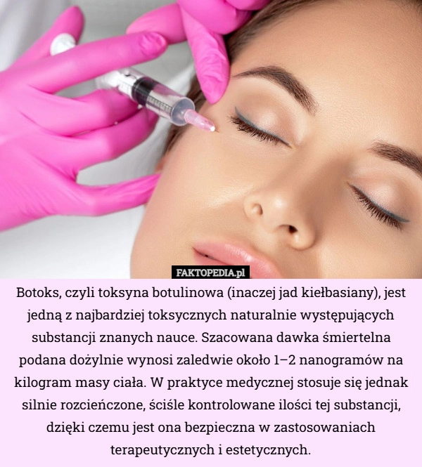 
    Botoks, czyli toksyna botulinowa (inaczej jad kiełbasiany), jest jedną z...
