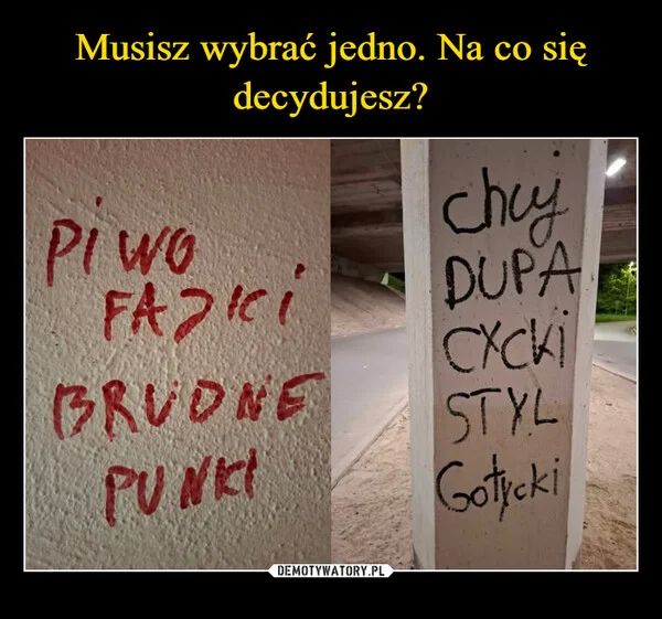 Musisz wybrać jedno. Na co się decydujesz?
