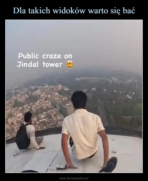 Dla takich widoków warto się bać