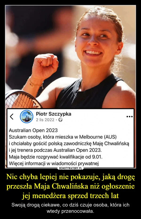 
    Nic chyba lepiej nie pokazuje, jaką drogę przeszła Maja Chwalińska niż ogłoszenie jej menedżera sprzed trzech lat