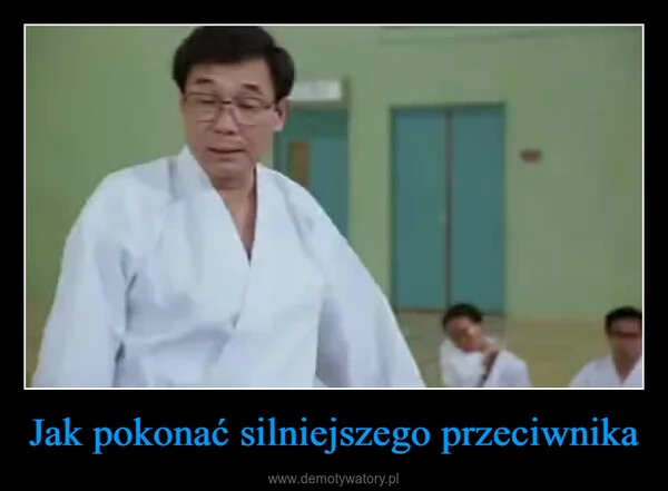 Jak pokonać silniejszego przeciwnika