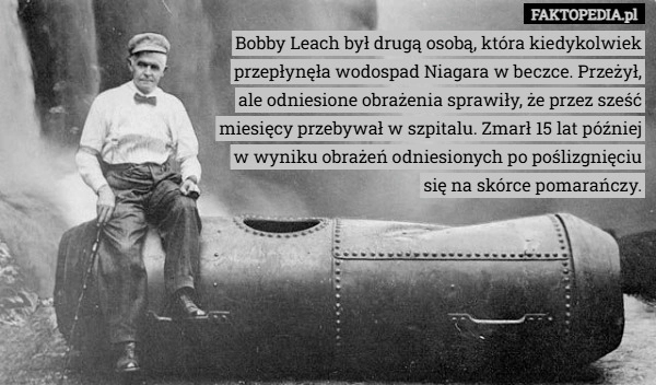 
    Bobby Leach był drugą osobą, która kiedykolwiek przepłynęła wodospad Niagara