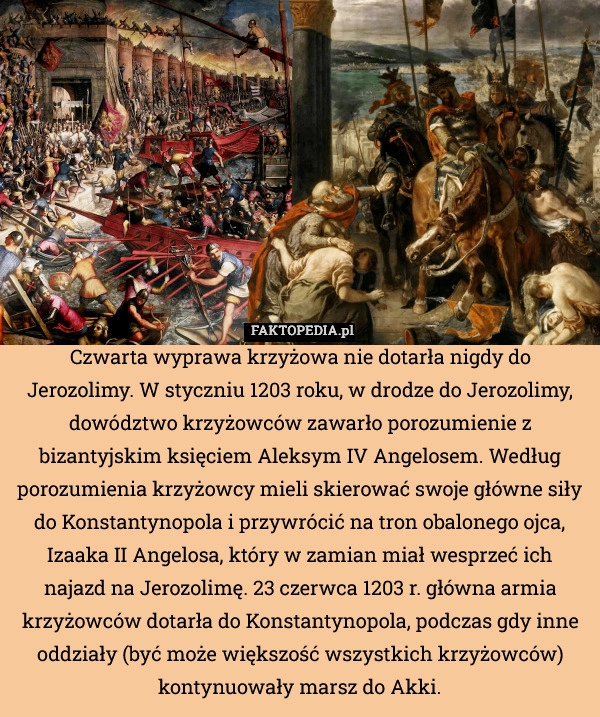 
    Czwarta wyprawa krzyżowa nie dotarła nigdy do Jerozolimy. W styczniu 1203