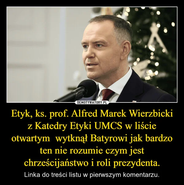 Etyk, ks. prof. Alfred Marek Wierzbicki z Katedry Etyki UMCS w liście otwartym wytknął Batyrowi jak bardzo ten nie rozumie czym jest chrześcijaństwo i roli prezydenta.