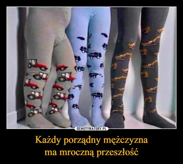 
    Każdy porządny mężczyzna ma mroczną przeszłość