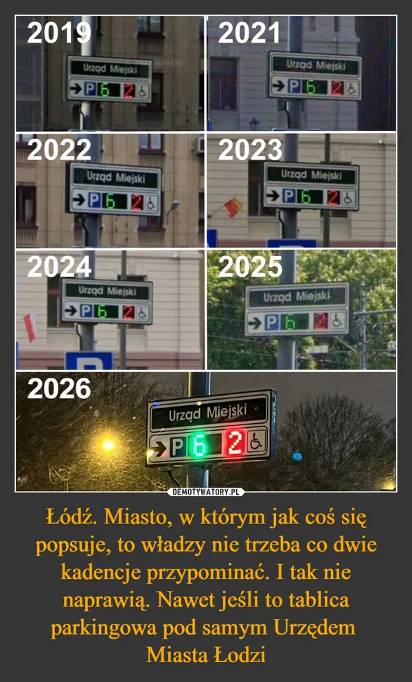 
    Łódź. Miasto, w którym jak coś się popsuje, to władzy nie trzeba co dwie kadencje przypominać. I tak nie naprawią. Nawet jeśli to tablica parkingowa pod samym Urzędem Miasta Łodzi