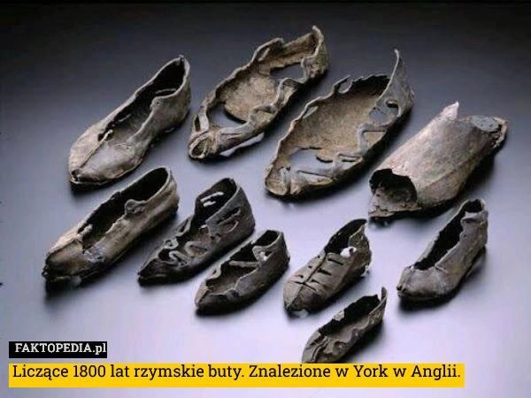 Liczące 1800 lat rzymskie buty. Znalezione w York w Anglii.