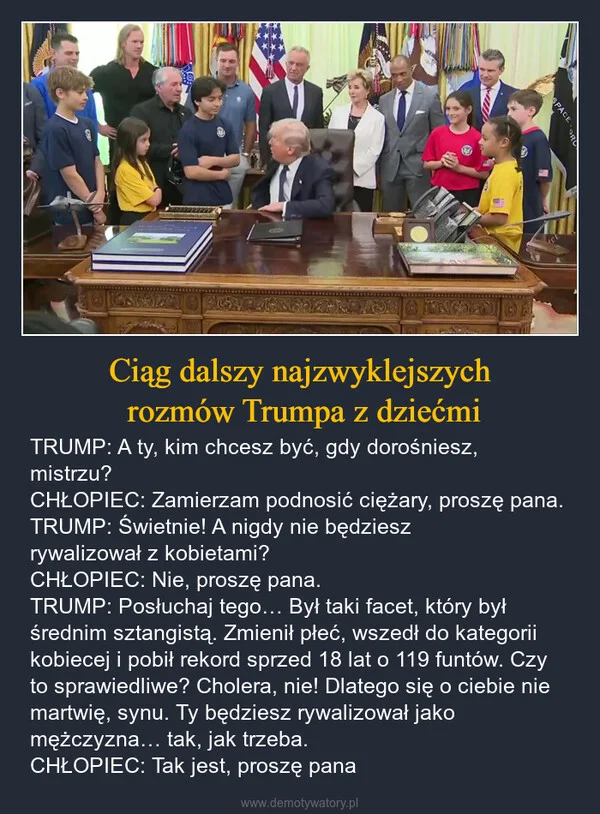
    Ciąg dalszy najzwyklejszych rozmów Trumpa z dziećmi